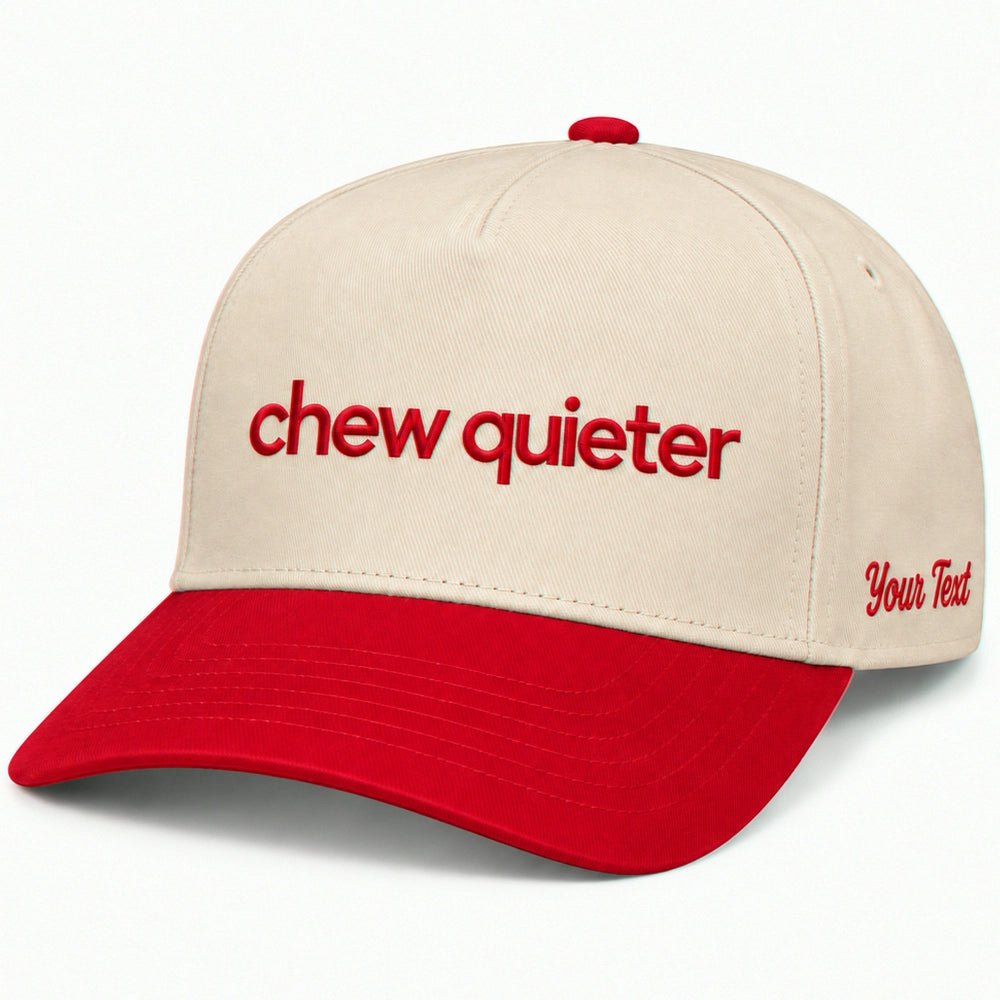 Chew Quieter Hat, Funny Sarcastic Saying Snapback