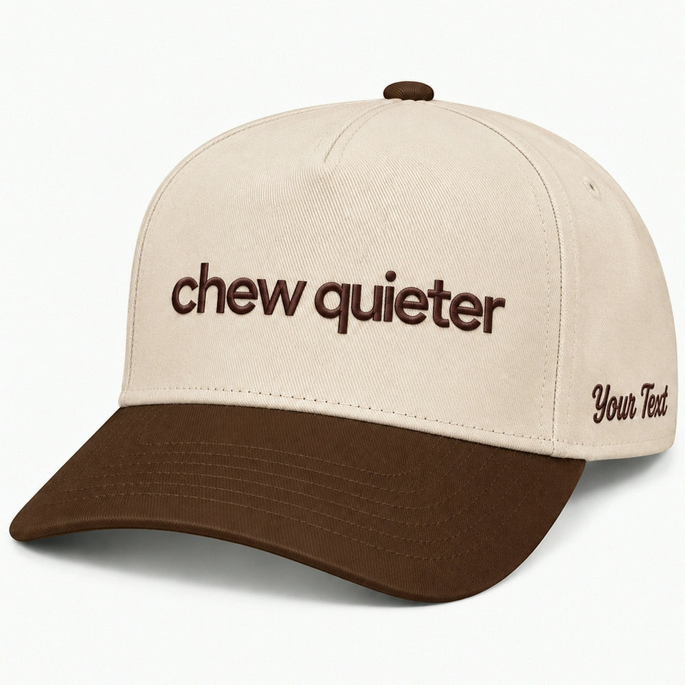 Chew Quieter Hat, Funny Sarcastic Saying Snapback