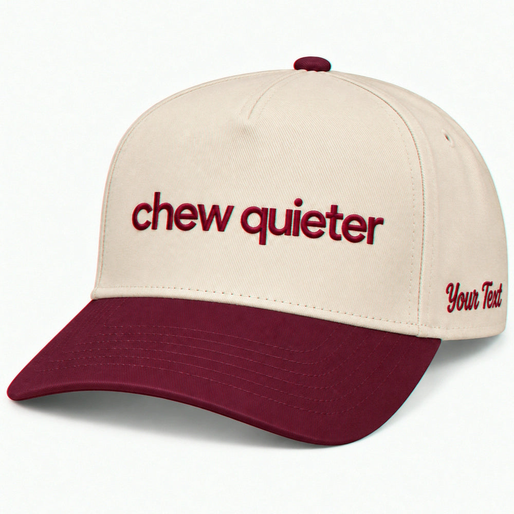 Chew Quieter Hat, Funny Sarcastic Saying Snapback