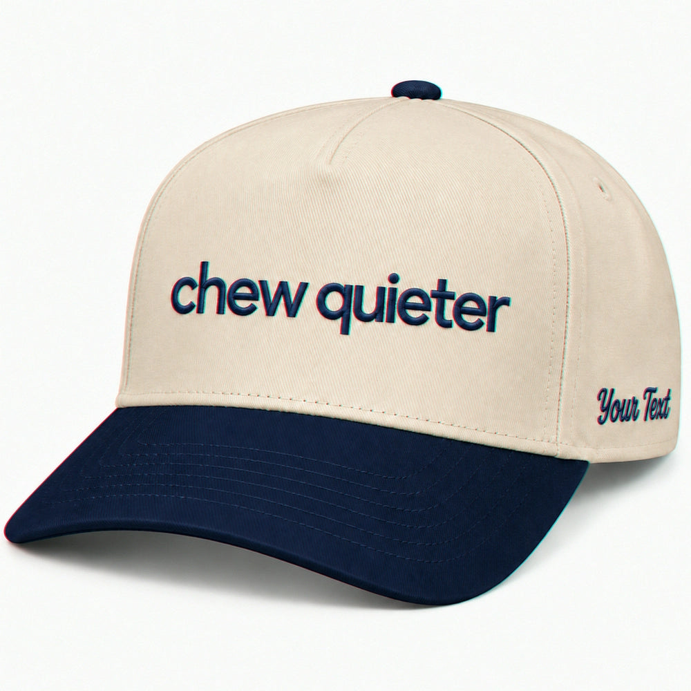 Chew Quieter Hat, Funny Sarcastic Saying Snapback
