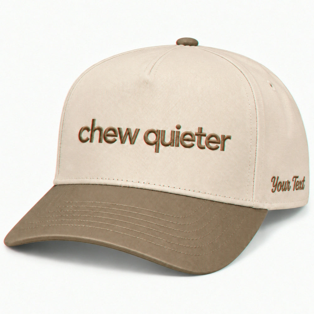 Chew Quieter Hat, Funny Sarcastic Saying Snapback